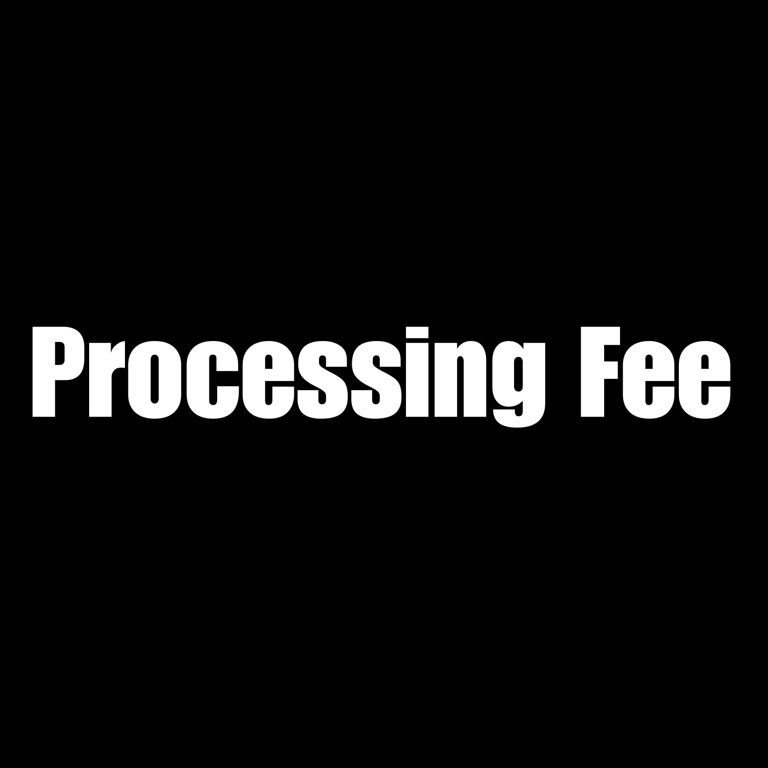 Processing Fee